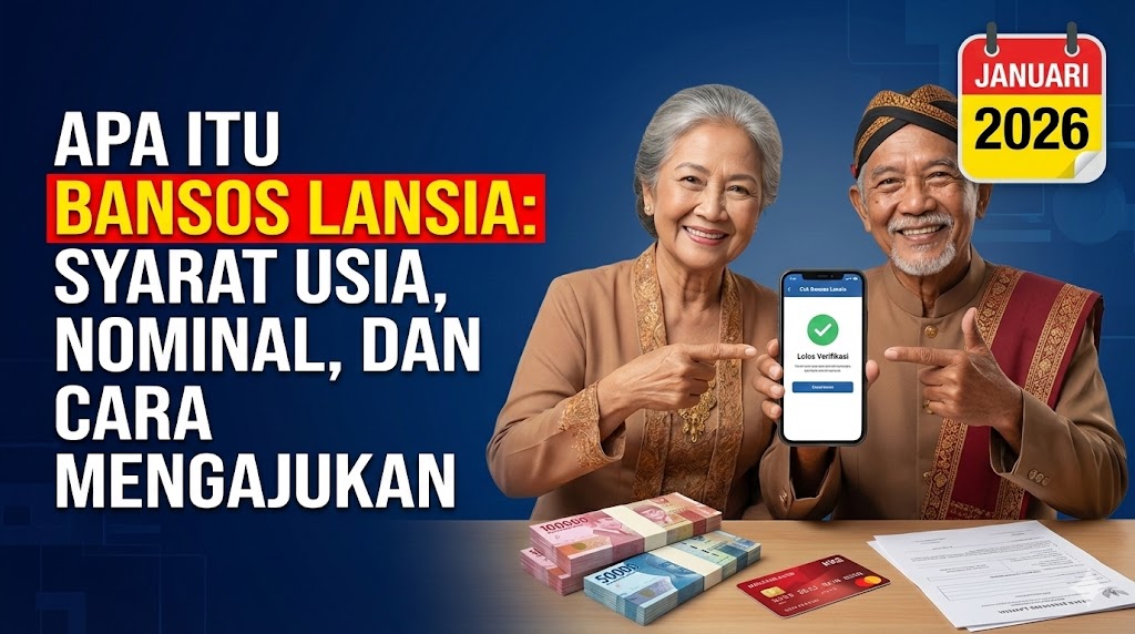 Apa Itu Bansos Lansia: Syarat Usia, Nominal, dan Cara Mengajukan Januari 2026