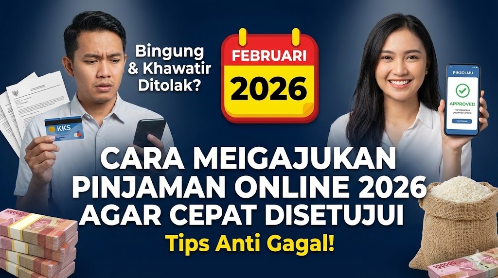 Cara Mengajukan Pinjaman Online 2026 agar Cepat Disetujui