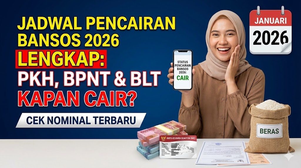 Jadwal Pencairan Bansos 2026 Lengkap: PKH, BPNT & BLT Kapan Cair? Cek Nominal Terbaru