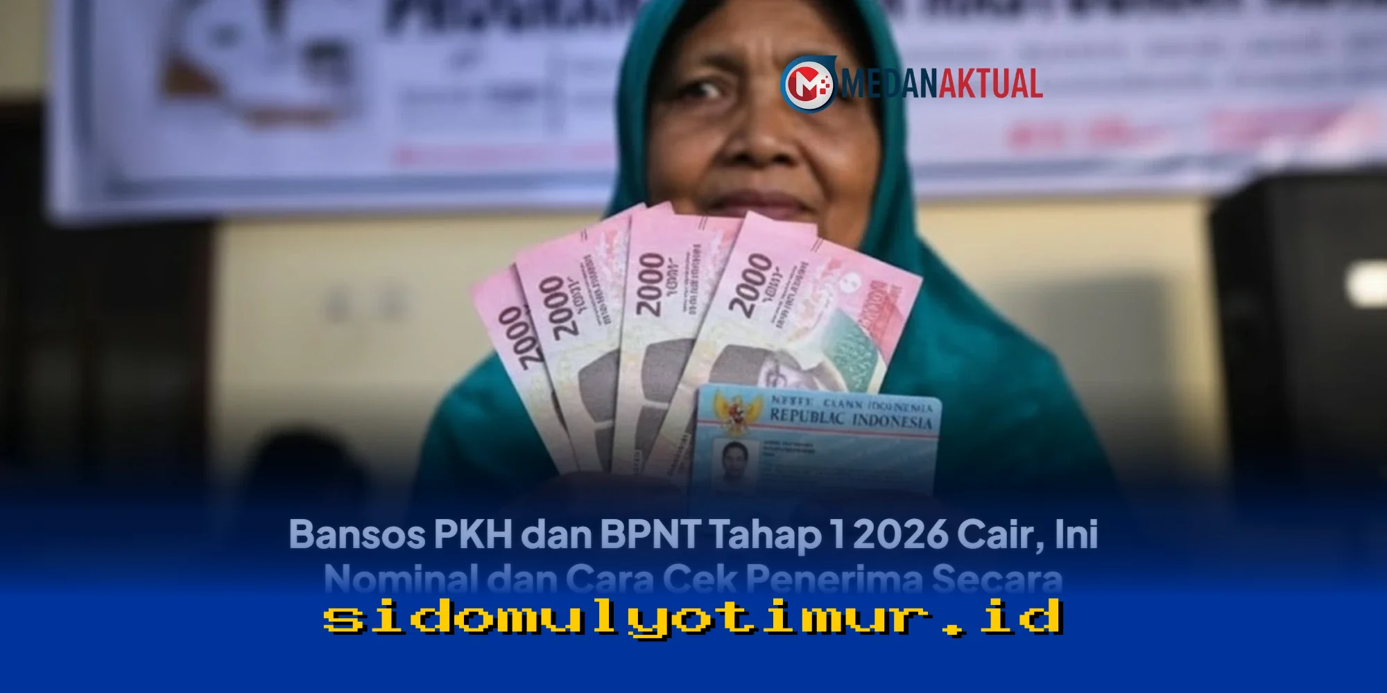 Bansos PKH dan BPNT Tahap 1 2026 Sudah Cair! Ini Dia Nominalnya dan Cara Mudah Cek Penerima secara Online!
