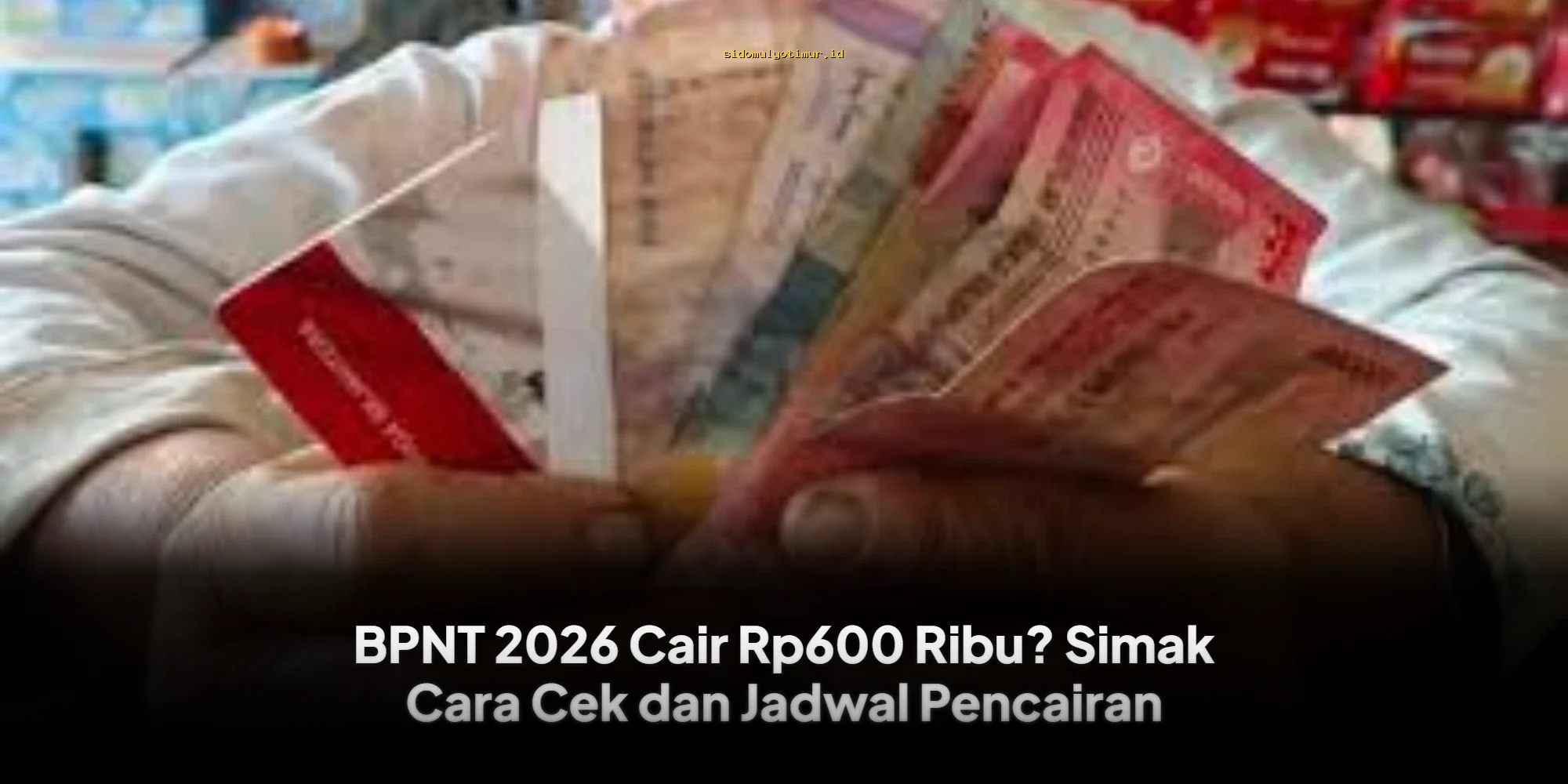 BPNT 2026 Cair Rp600 Ribu? Ini Cara Cek & Jadwal Pencairannya!