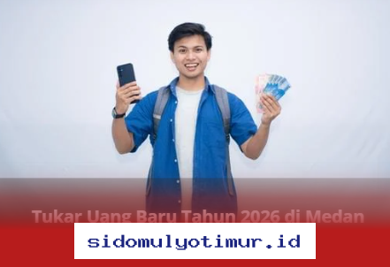 Cara Mudah Tukar Uang Baru 2026 di Medan yang Wajib Anda Ketahui!