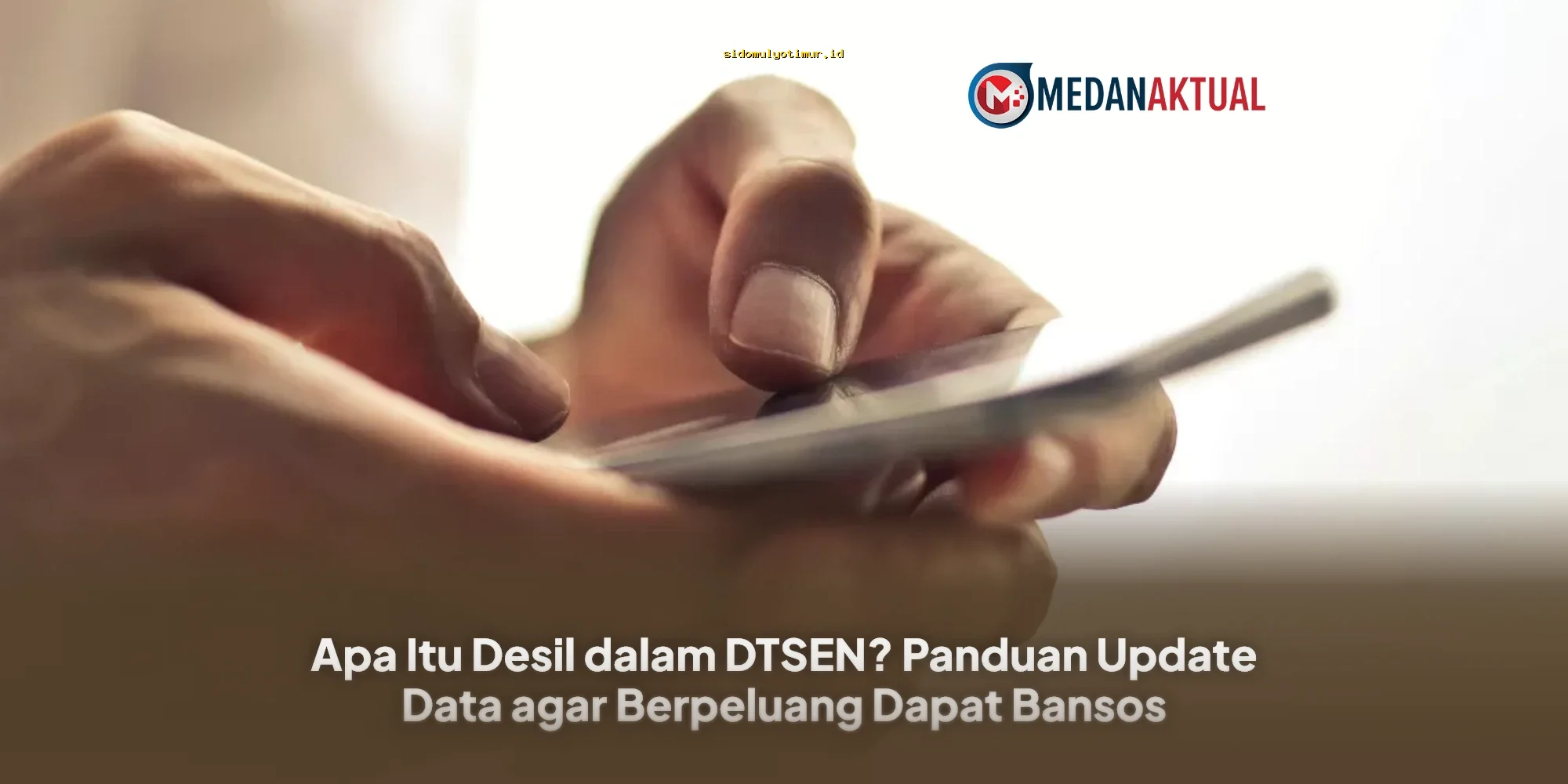 Panduan Lengkap Update Data DTSEN agar Lolos Seleksi Bansos 2024