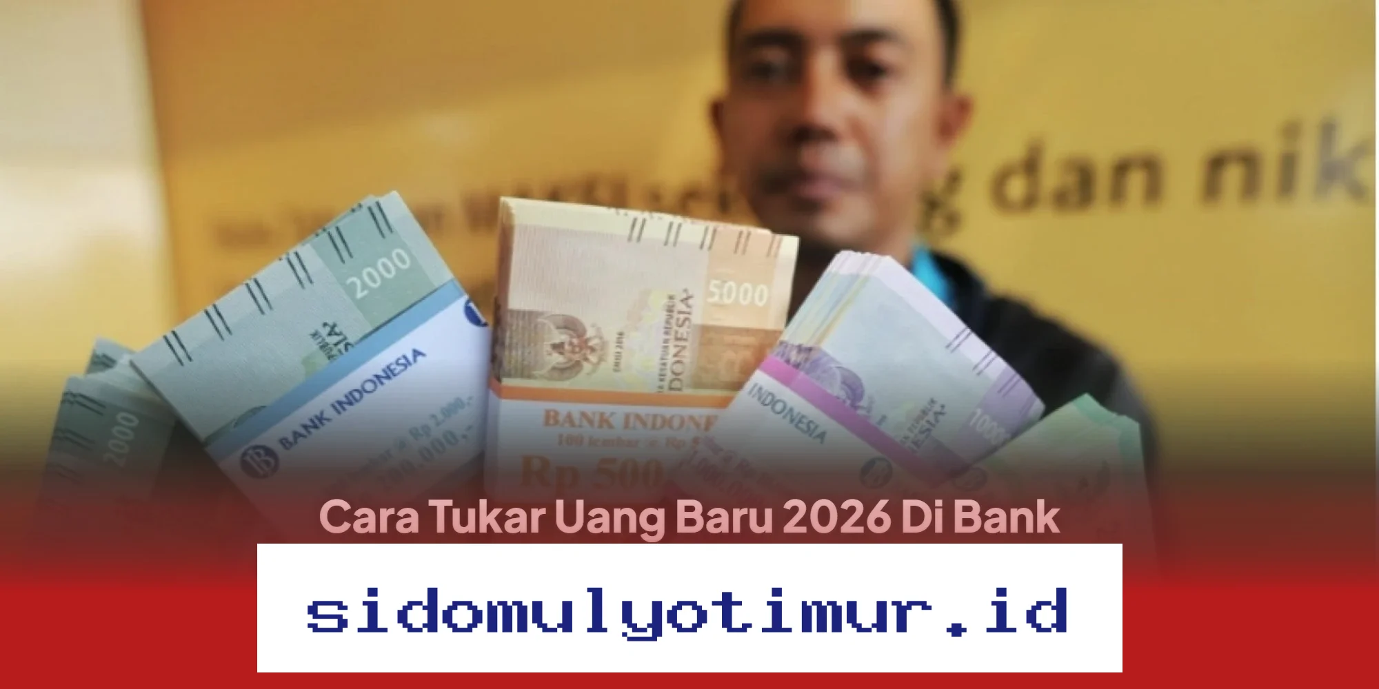 Cara Mudah Tukar Uang Baru 2026 di Bank Indonesia, BCA, dan BRI!