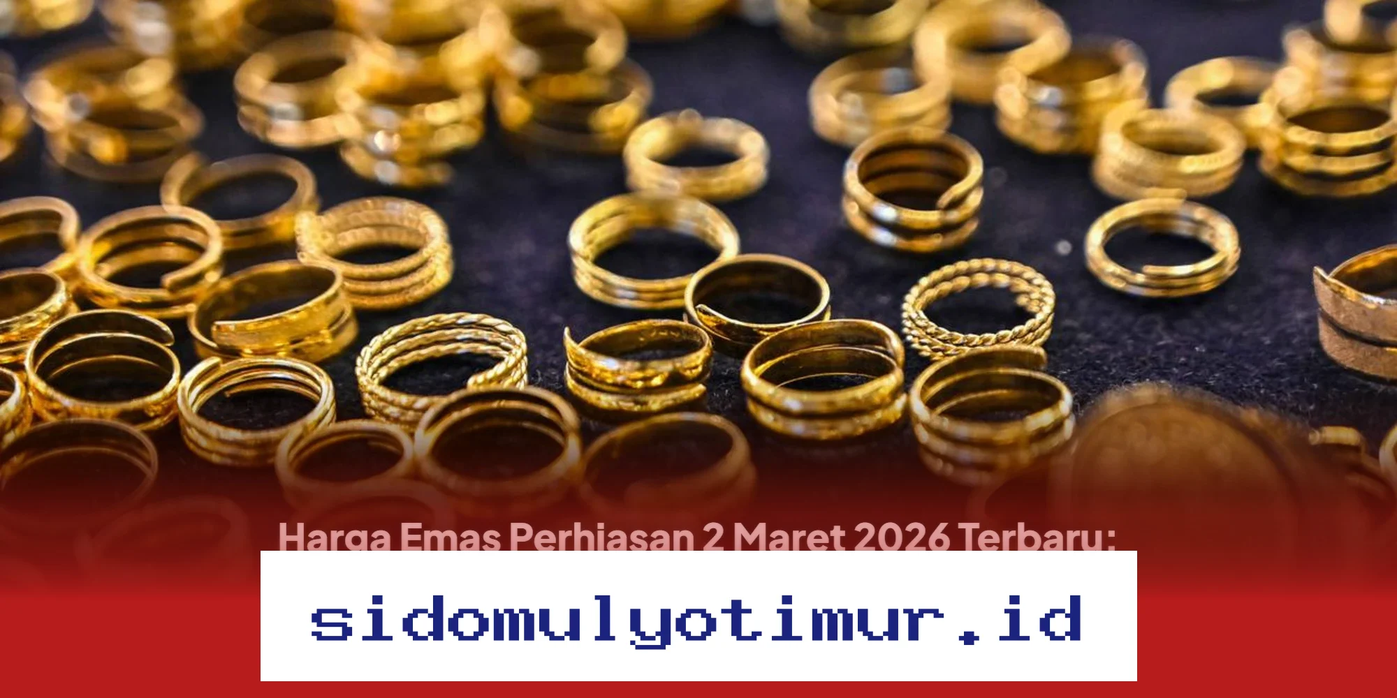Harga Emas Perhiasan 2 Maret 2026 Naik Tajam! Ini Dia Update Terbaru dari Lakuemas dan Raja Emas yang Wajib Anda Ketahui Hari Ini!