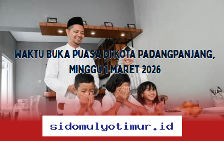 Jadwal Buka Puasa Kota Padangpanjang Hari Minggu Ini Wajib Diketahui!