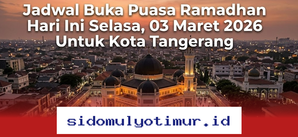 Jadwal Buka Puasa Ramadhan 2026 di Kota Tangerang Hari Ini, Selasa 03 Maret!