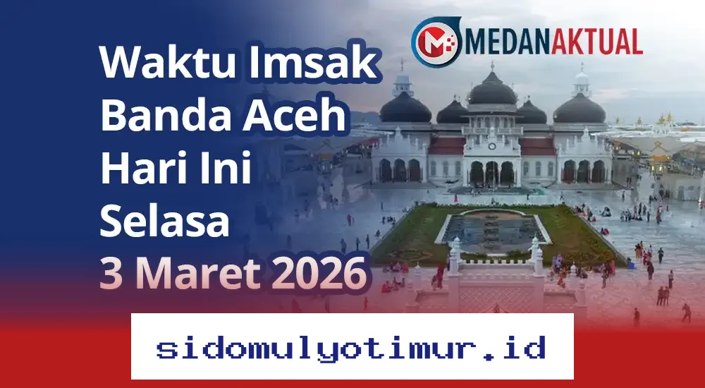 Jadwal Imsak Banda Aceh 3 Maret 2026: Waktu Sahur dan Berbuka Puasa Hari Ini!