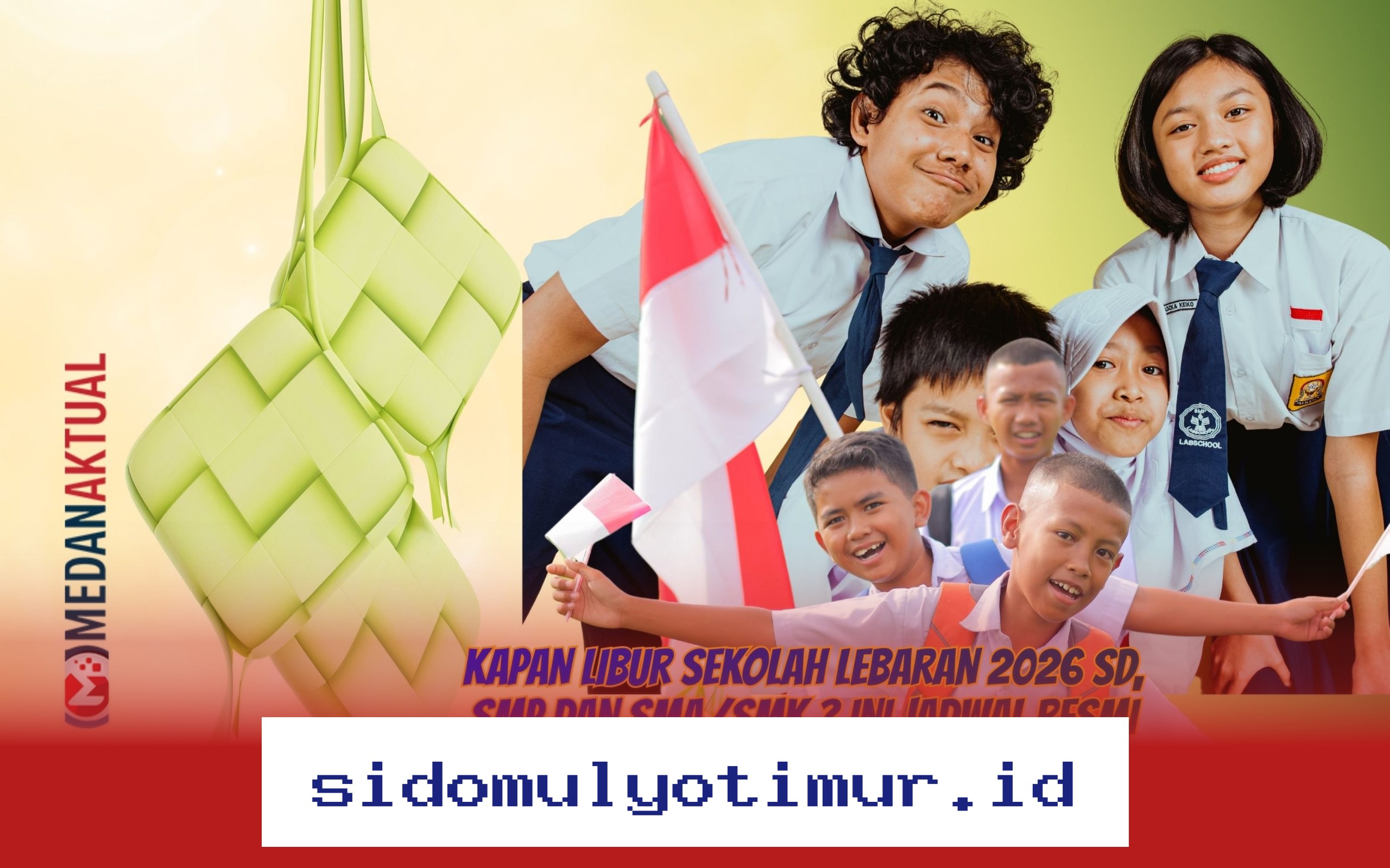 Jadwal Libur Sekolah Lebaran 2026 Resmi Pemerintah, Kapan Waktunya?