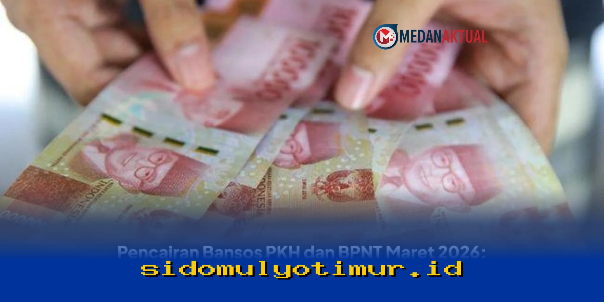 Jadwal Pencairan Bansos PKH dan BPNT Maret 2026: Cara Mudah Cek Nominal Bantuanmu!