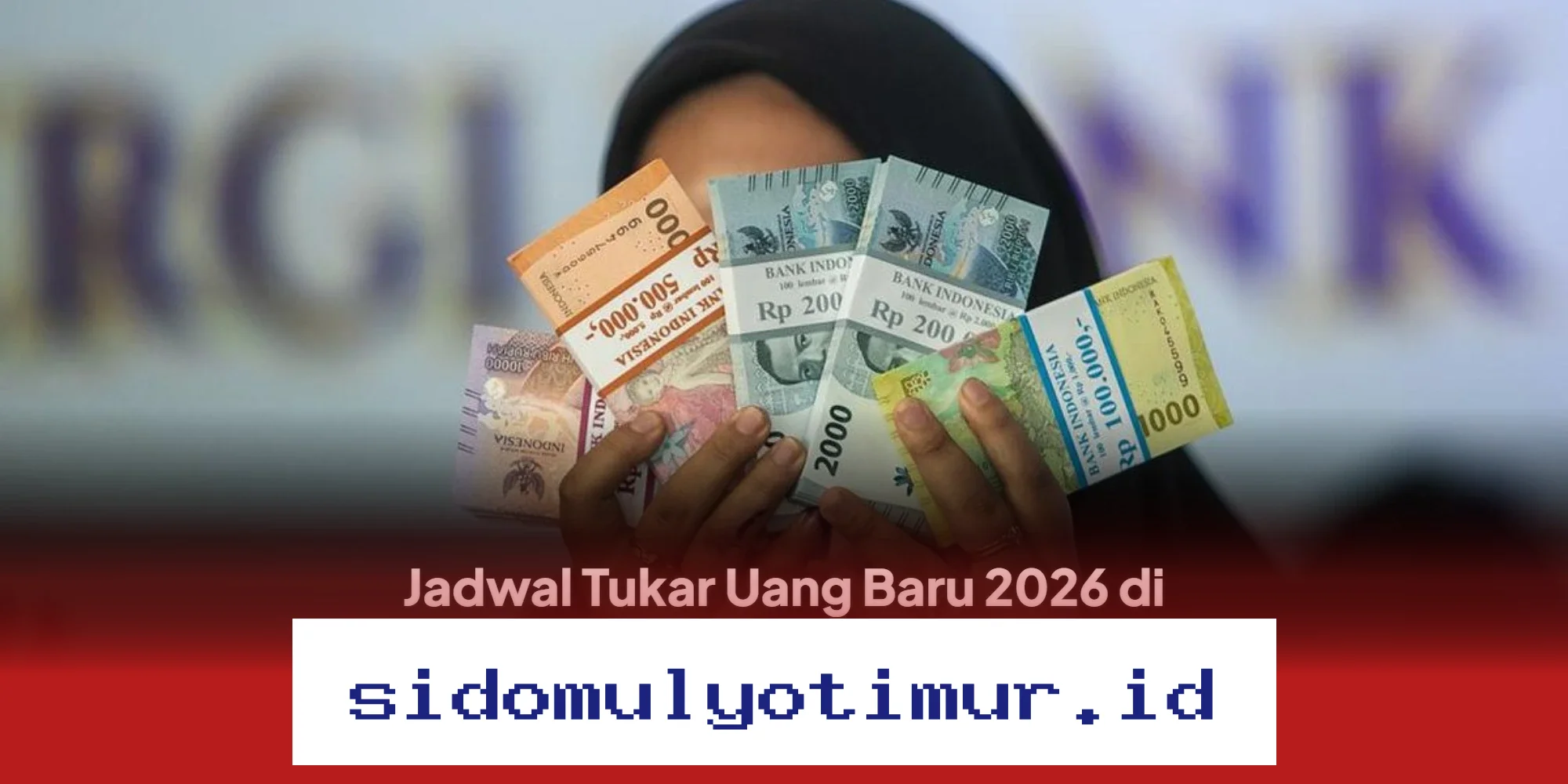 Jadwal Tukar Uang Baru 2026 di Jabodetabek, Begini Cara Mudah Pesan Online!