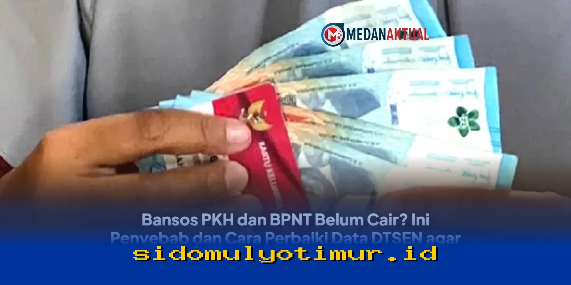 Mengapa Bansos PKH dan BPNT Belum Cair? Simak Penyebabnya dan Cara Perbaiki Data DTSEN Agar Segera Diproses!
