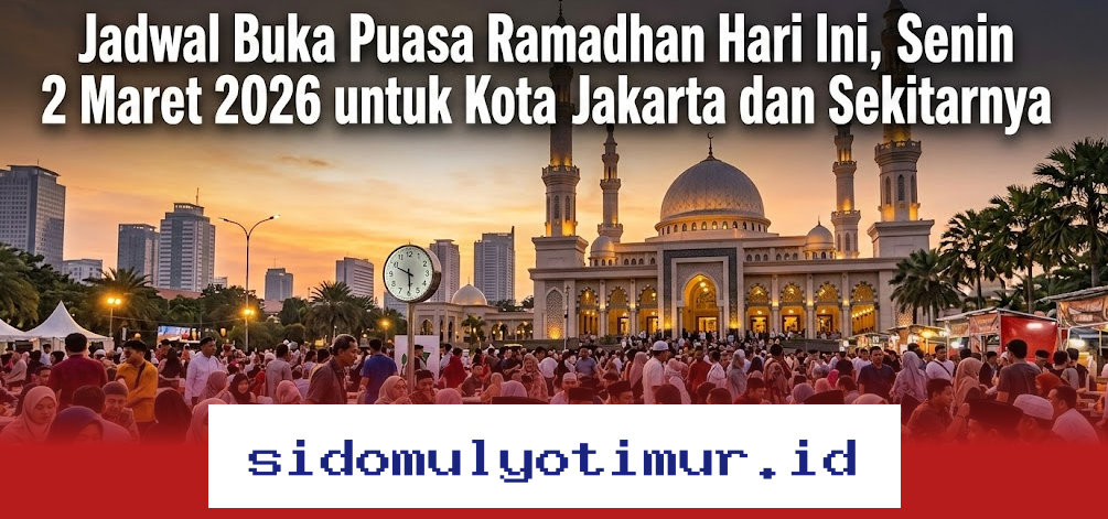 Waktu Berbuka Puasa Ramadhan 2026 di Jakarta dan Sekitarnya, Senin 2 Maret!